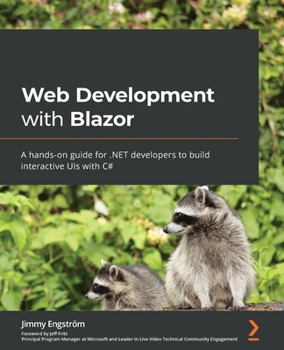 Paperback Web Development with Blazor: A hands-on guide for .NET developers to build interactive UIs with C# Book