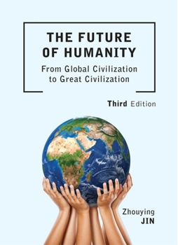 Paperback The Future of Humanity (Third Edition): From Global Civilization to Great Civilization Book