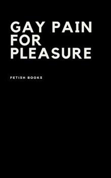 Paperback Gay Pain for Pleasure Book