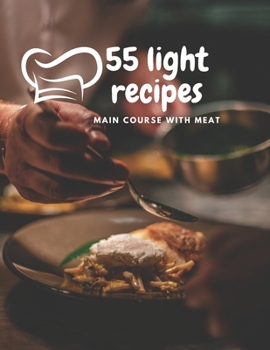 Paperback 55 LIGHT RECIPES Main Course´s with Meat Cookbook Book