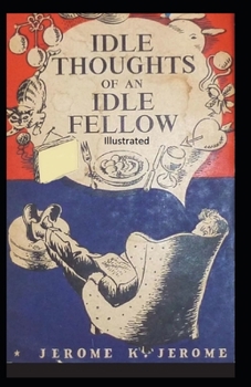 Paperback Idle Thoughts of an Idle Fellow Illustrated Book
