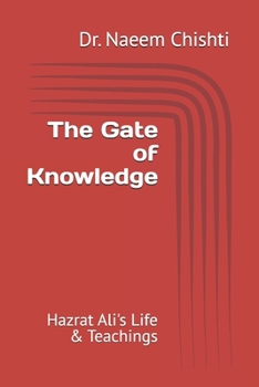 Paperback The Gate of Knowledge: Hazrat Ali's Life & Teachings Book