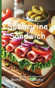 It's Time to Eat Submarine Sandwich (Time to Eat Book)