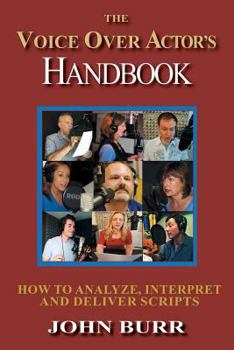 Paperback The Voice Over Actor's Handbook: How to Analyze, Interpret, and Deliver Scripts Book