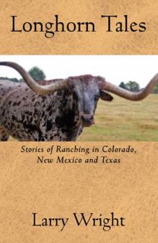 Paperback Longhorn Tales: Stories of Ranching in Colorado, New Mexico and Texas Book