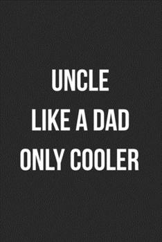 Paperback Uncle Like A Dad Only Cooler: Blank Lined Journal For Uncle Gift From Niece/Nephew Book