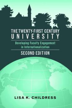 Paperback The Twenty-First Century University: Developing Faculty Engagement in Internationalization, Second Edition Book