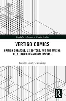 Paperback Vertigo Comics: British Creators, US Editors, and the Making of a Transformational Imprint Book