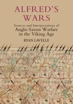 Hardcover Alfred's Wars: Sources and Interpretations of Anglo-Saxon Warfare in the Viking Age Book