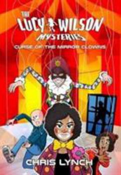 The Lucy Wilson Mysteries: Curse of the Mirror Clowns - Book #2 of the Lucy Wilson Mysteries