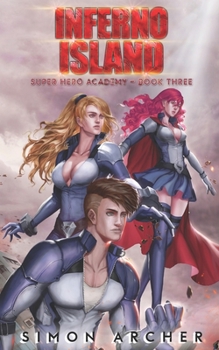 Inferno Island - Book #3 of the Super Hero Academy 