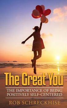 Paperback The Great You: The Importance of Being Positively Self-Centered Book