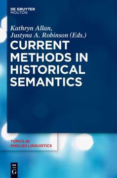 Current Methods in Historical Semantics - Book #73 of the Topics in English Linguistics [TiEL]