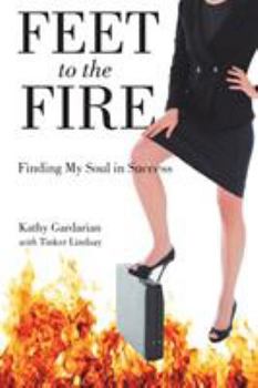 Paperback Feet to the Fire: Finding My Soul in Success Book