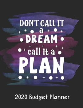 Cash Budget Planner 2020 | Don't CALL IT a DREAM call it a PLAN: Budgeting Planner Weekly & Monthly | Easy Budget Planner Organizer & Debt Budget Planner | Basic Budget Planner