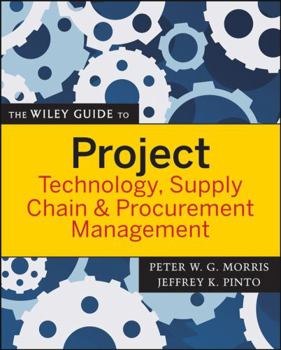Paperback The Wiley Guide to Project Technology, Supply Chain & Procurement Management Book
