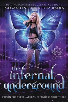 The Infernal Underground - Book #3 of the Hidden Legends: Prison for Supernatural Offenders