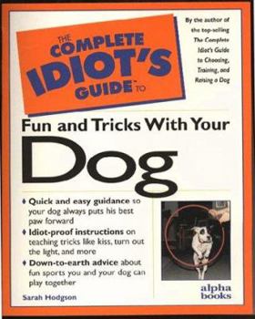 Paperback The Complete Idiot's Guide to Fun & Tricks with Your Dog Book