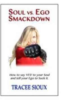 Paperback Soul vs. Ego Smackdown: How to say YES! to your Soul and tell your Ego to Suck It! Book