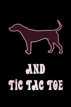 Paperback And Tic Tac Toe: Dog Owners And Tic Tae Toe Board Game Enthusiasts Book 6"x9" 100 pages Notebook Book