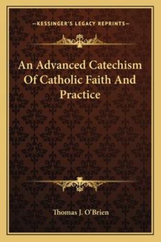 Paperback An Advanced Catechism Of Catholic Faith And Practice Book