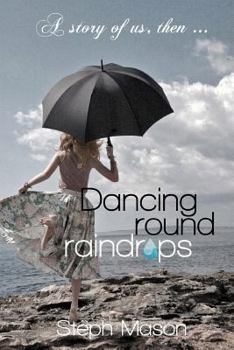 Paperback Dancing Round Raindrops: ... "Don't forget, you are the only one..." Book