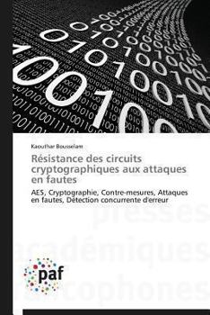 Paperback Résistance des circuits cryptographiques aux attaques en fautes [French] Book