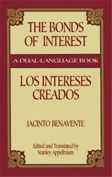 Paperback The Bonds of Interest/Los Intereses Creados (Dover Dual Language Spanish) Book