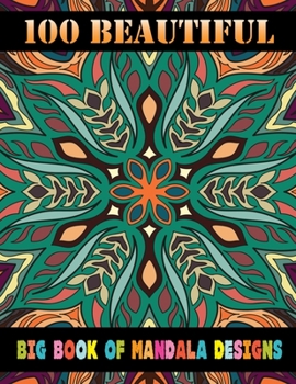100 Beautiful Big Book Of Mandala Designs: Everyday 100 mandalas coloring book for Adult Relaxation and Stress Management Coloring Book For Teens and adult unique 100 Mandalas To color Book For Happin