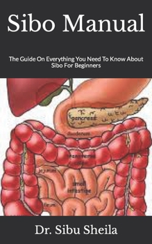 Paperback Sibo Manual: The Guide On Everything You Need To Know About Sibo For Beginners Book
