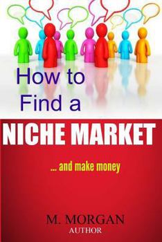 Paperback How to Find a Niche Market...And Make Money Book