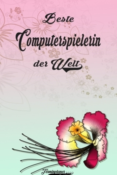 Beste Computerspielerin der Welt - Terminplaner: Organizer und Planer mit individuellem Cover  | Geschenk für Büro, Arbeitskollegen, Kollegen und ... Wochenplaner, Jahresplaner (German Edition)