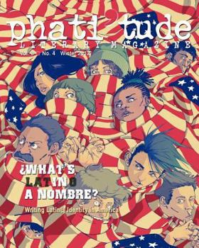 Paperback phati'tude Literary Magazine: WHAT'S IN A NOMBRE? Writing Latin@ Identity in America Book