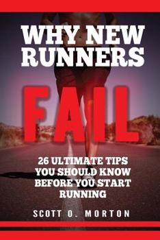 Paperback Why New Runners Fail: 26 Ultimate Tips You Should Know Before You Start Running! Book