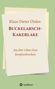 Paperback Buckelarsch-Kakerlake: Aus dem Leben eines Berufsverbrechers [German] Book