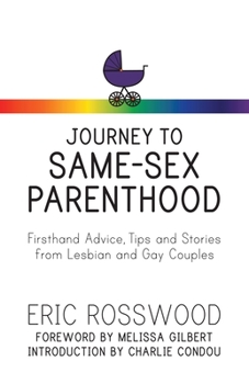 Paperback Journey to Same-Sex Parenthood: Firsthand Advice, Tips and Stories from Lesbian and Gay Couples Book