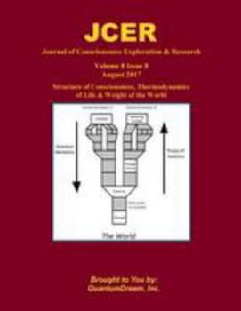 Paperback Journal of Consciousness Exploration & Research Volume 8 Issue 8: Structure of Consciousness, Thermodynamics of Life & Weight of the World Book