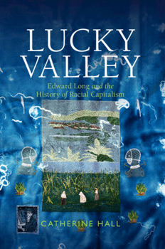 Paperback Lucky Valley: Edward Long and the History of Racial Capitalism Book