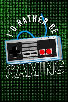 I'd Rather Be Gaming: Video Game Planner And Gaming Journal