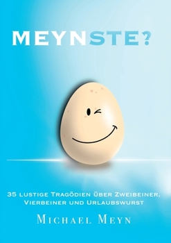 Paperback Meynste?: 35 lustige Tragödien über Zweibeiner, Vierbeiner und Urlaubswurst [German] Book