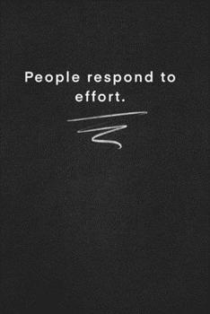 Paperback People respond to effort.: Quote on Blackboard Notebook / Journal Gift / Doted, numbred, 120 Pages, 6x9, Soft Cover, Matte Finish Book