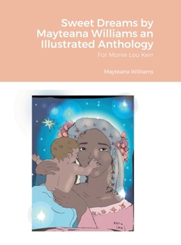 Hardcover Sweet Dreams by Mayteana Williams an Illustrated Anthology: For Monie Lou Kerr Book