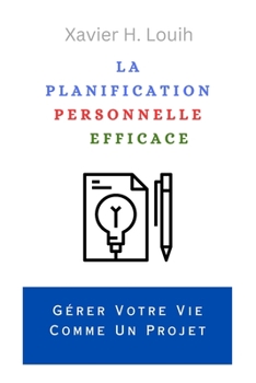 Paperback La Planification Personnelle Efficace: Gérer Votre Vie Comme Un Projet [French] Book