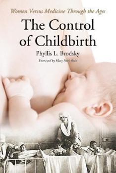 Paperback The Control of Childbirth: Women Versus Medicine Through the Ages Book