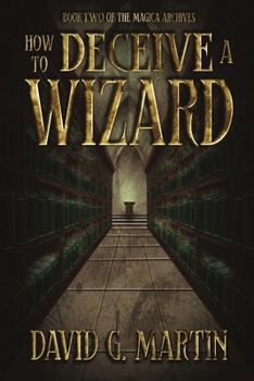 How to Deceive a Wizard: Book Two of The Magica Archives