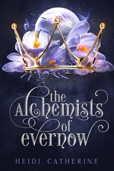 The Alchemists of Evernow - Book #2 of the Kingdoms of Evernow