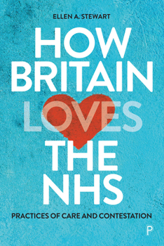 Paperback How Britain Loves the Nhs: Practices of Care and Contestation Book