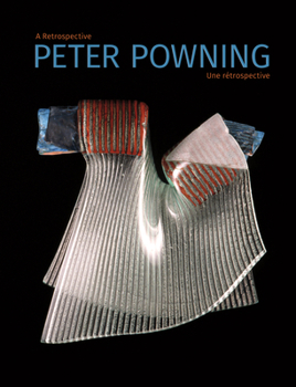 Peter Powning: A Retrospective / Une Rétrospective (English and French Edition)