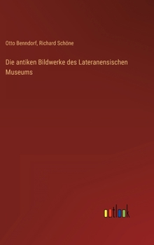 Hardcover Die antiken Bildwerke des Lateranensischen Museums [German] Book