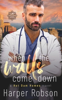 Paperback When The Walls Come Down: Hot Dam Homes Book Two Book
